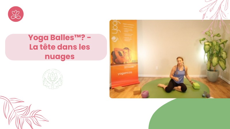 Jour 23. Yoga Balles™? - La tête dans les nuages avec Julie Cadorette (62 min)